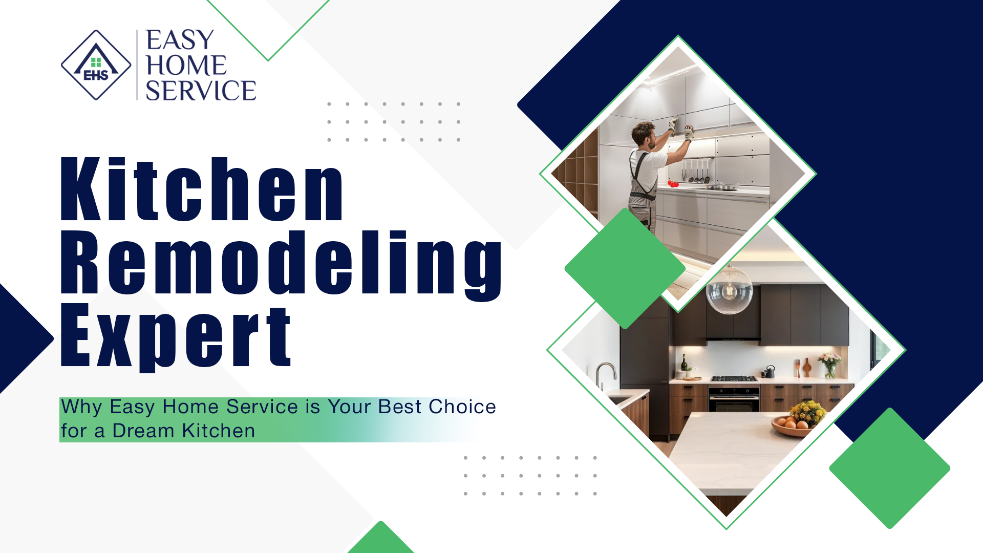Kitchen Remodeling Expert: Why Easy Home Service is Your Best Choice for a Dream Kitchen